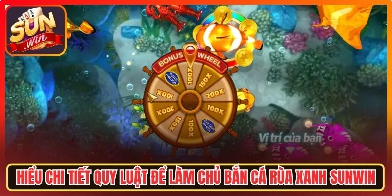 Bắn Cá Rùa Xanh Sunwin - Chinh Phục Đại Dương, Săn Thưởng
