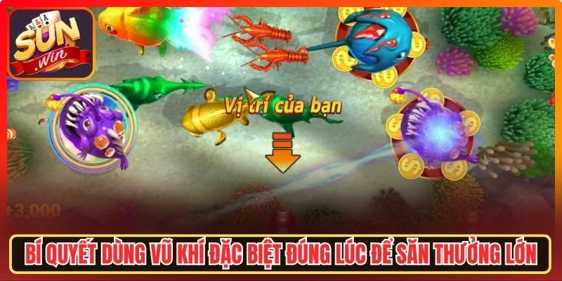 Dùng vũ khí đặc biệt đúng lúc để săn thưởng lớn