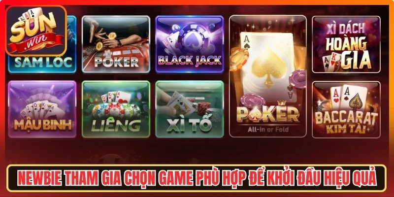 Newbie chọn game phù hợp để khởi đầu hiệu quả