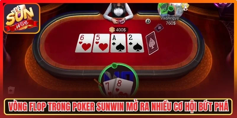 Vòng Flop Poker Sunwin mở ra nhiều cơ hội bứt phá