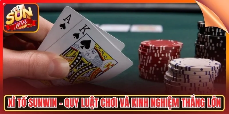 Xi to sunwin quy luat choi va kinh nghiem thang lon