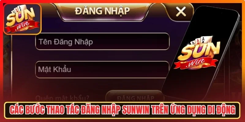 Các bước đăng nhập Sunwin trên ứng dụng di động