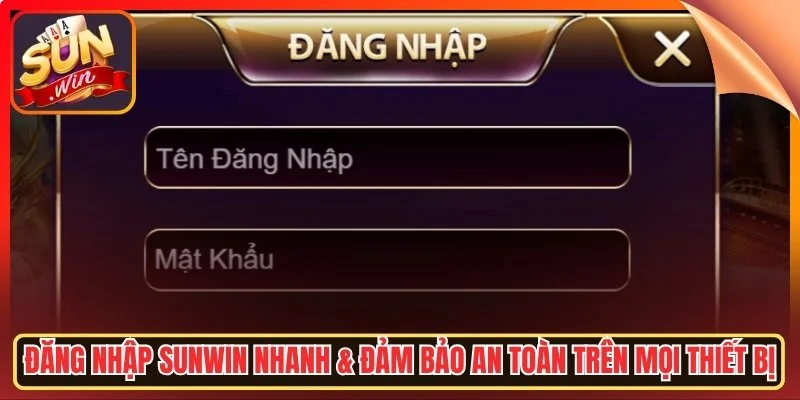 Dang nhap sunwin nhanh dam bao an toan tren moi thiet bi