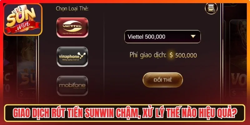 Giao dịch rút tiền Sunwin chậm, xử lý thế nào hiệu quả?