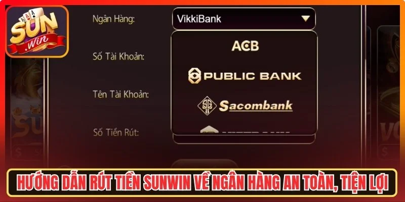 Hướng dẫn rút tiền Sunwin về ngân hàng an toàn, tiện lợi