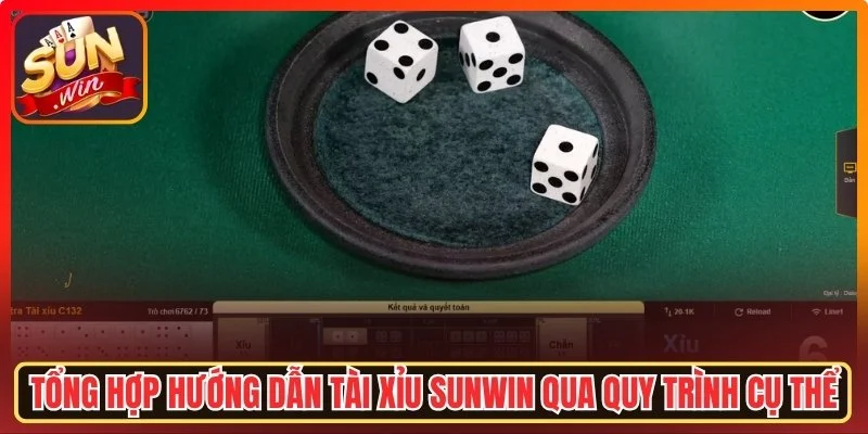 Hướng dẫn tài xỉu Sunwin qua quy trình cụ thể