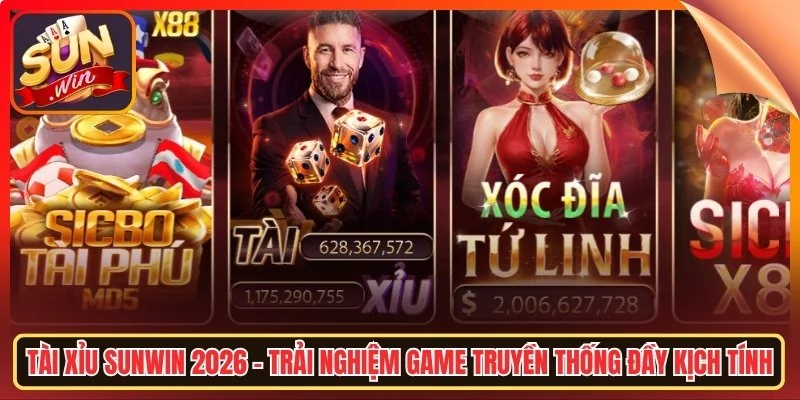 Tai xiu sunwin 2026 trai nghiem game truyen thong day kich tinh