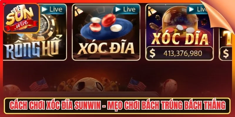 Cach choi xoc dia sunwin meo choi bach trung bach thang