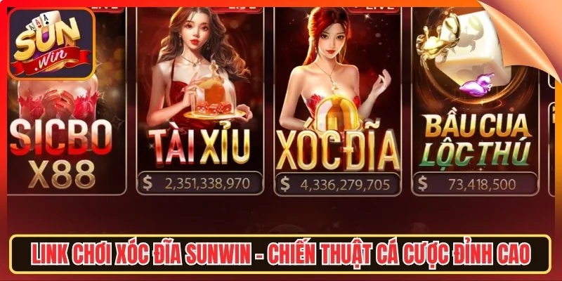 Link choi xoc dia sunwin chien thuat ca cuoc dinh cao