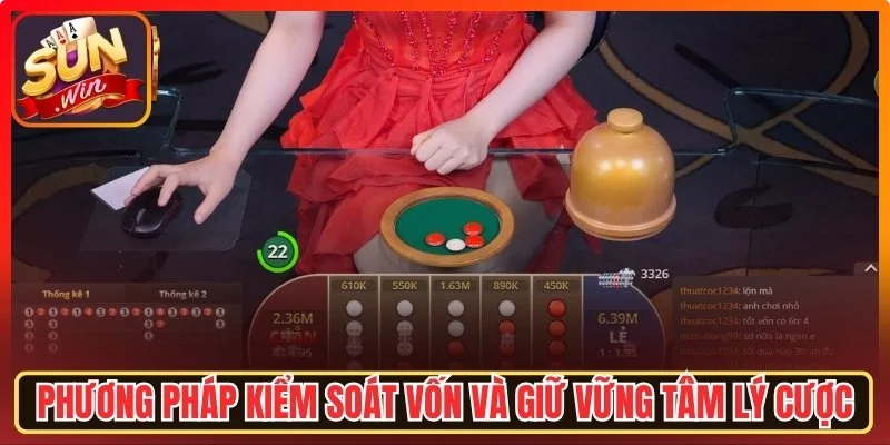 Phương pháp kiểm soát vốn thông minh và giữ vững tâm lý cược